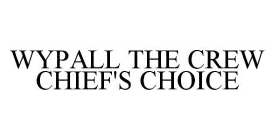 WYPALL THE CREW CHIEF'S CHOICE