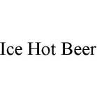 ICE HOT BEER