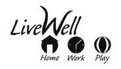 LIVEWELL HOME WORK PLAY