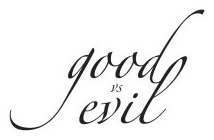 GOOD VS EVIL