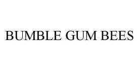 BUMBLE GUM BEES
