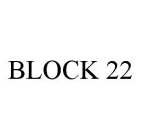 BLOCK 22
