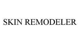 SKIN REMODELER