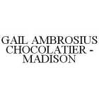 GAIL AMBROSIUS CHOCOLATIER - MADISON