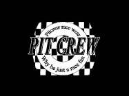 PIT CREW PITCREW RACE WEAR WHY BE JUST A RACE FAN