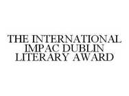 THE INTERNATIONAL IMPAC DUBLIN LITERARY AWARD