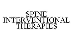 SPINE INTERVENTIONAL THERAPIES