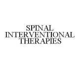 SPINAL INTERVENTIONAL THERAPIES