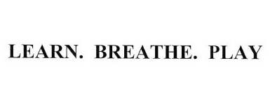 LEARN.  BREATHE.  PLAY