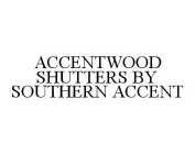 ACCENTWOOD SHUTTERS BY SOUTHERN ACCENT