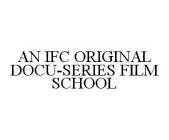 AN IFC ORIGINAL DOCU-SERIES FILM SCHOOL
