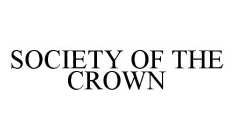 SOCIETY OF THE CROWN