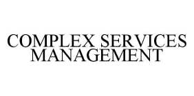 COMPLEX SERVICES MANAGEMENT