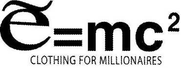 E=MC2 CLOTHING FOR MILLIONAIRES