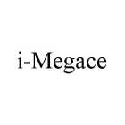 I-MEGACE