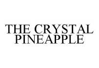 THE CRYSTAL PINEAPPLE