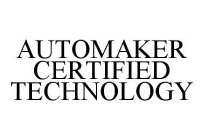 AUTOMAKER CERTIFIED TECHNOLOGY