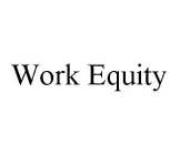 WORK EQUITY