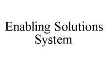 ENABLING SOLUTIONS SYSTEM