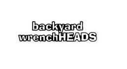 BACKYARD WRENCHHEADS