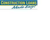 CONSTRUCTION LOANS MADE EASY!
