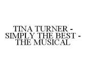 TINA TURNER - SIMPLY THE BEST - THE MUSICAL
