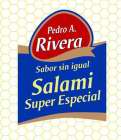 PEDRO A. RIVERA SABOR SIN IGUAL SALAMI SUPER ESPECIAL