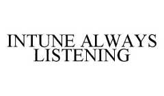 INTUNE ALWAYS LISTENING