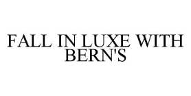 FALL IN LUXE WITH BERN'S