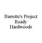 BARRETTE'S PROJECT READY HARDWOODS