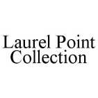 LAUREL POINT COLLECTION
