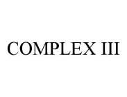 COMPLEX III