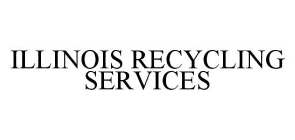 ILLINOIS RECYCLING SERVICES