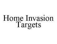 HOME INVASION TARGETS