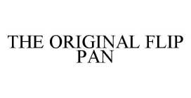 THE ORIGINAL FLIP PAN