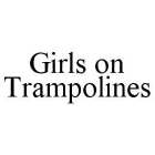 GIRLS ON TRAMPOLINES