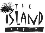 THE ISLAND PARTY