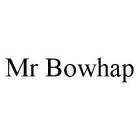 MR BOWHAP