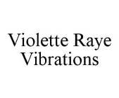 VIOLETTE RAYE VIBRATIONS