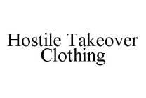 HOSTILE TAKEOVER CLOTHING