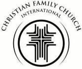 CHRISTIAN FAMILY CHURCH INTERNATIONAL