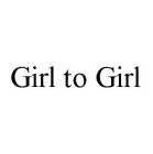 GIRL TO GIRL