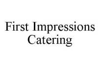 FIRST IMPRESSIONS CATERING
