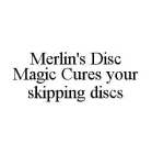 MERLIN'S DISC MAGIC CURES YOUR SKIPPING DISCS