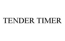 TENDER TIMER