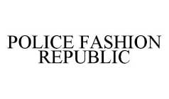 POLICE FASHION REPUBLIC