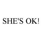 SHE'S OK!