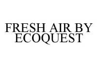 FRESH AIR BY ECOQUEST