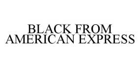BLACK FROM AMERICAN EXPRESS