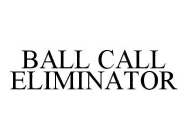 BALL CALL ELIMINATOR